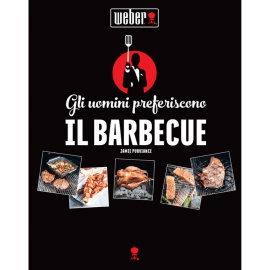 RICETTARIO WEBER "GLI UOMINI PREFERISCONO IL BARBECUE"